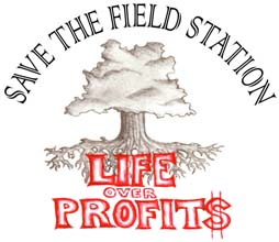 Save the Field Station, Life Over Profit!